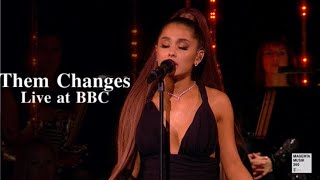 Them Changes Ariana Grande live at BBC [upl. by Jacobsen]