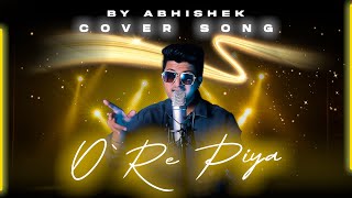 O Re Piya  Aaja Nachle  Rahat Fateh Ali Khan  Cover By ABHI [upl. by Sally]