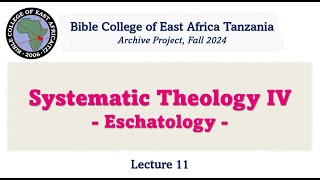 Systematic Theology 4 EschatologyLecture 11 in English [upl. by Nihs608]