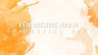 Opwekking 859  Een nieuwe naam lyric video [upl. by Atnwahs]