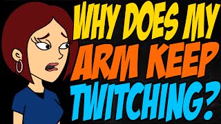 Why Does My Arm Keep Twitching [upl. by Lerej]