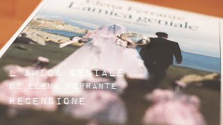 Lamica geniale di Elena Ferrante  RECENSIONE [upl. by Kafka]