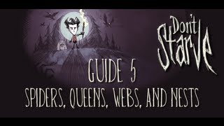 Dont Starve Guide 5  Spiders Queens Webs and Nests [upl. by Aremaj79]