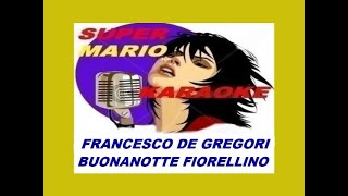 FRANCESCO DE GREGORI  BUONA NOTTE FIORELLINO  KARAOKE [upl. by Ecirad936]