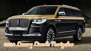 2024 Luxury Lincoln Navigator Reserve  Luxury Fuul Size SUV [upl. by Rehpotsirhcnhoj]