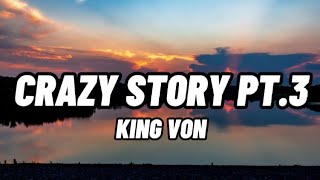 KING VON  CRAZY STORY PT 3 OFFICIAL LYRICS [upl. by Lester]