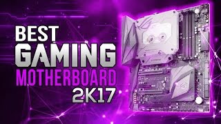 Best Gaming motherboard of 2017 [upl. by Horwath]