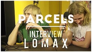 Parcels  Interview Lomax [upl. by Garaway]