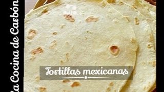 Cómo hacer ¡AUTÉNTICAS Tortillas Mexicanas RECETA FÁCIL  La Cocina de Carbón [upl. by Gerfen]