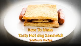 How to make Tasty Hot Dog Sandwich [upl. by Kloman]