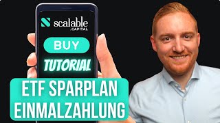 Scalable Tutorial ETFs kaufen per Einmalzahlung oder Sparplan  Scalable Broker Anleitung [upl. by Donnamarie]