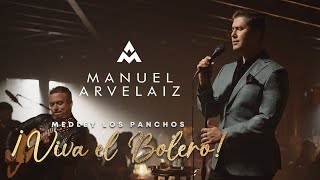 Manuel Arvelaiz  Medley Los Panchos Â¡Viva el Bolero [upl. by Ilenay674]