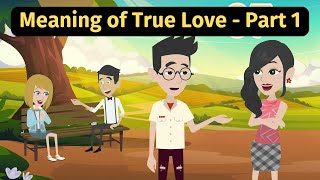 Meaning Of True Love Part 1  Practice English Conversation [upl. by Ahseen]