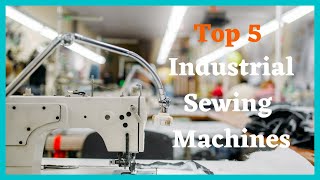 Top 5 Best Industrial Sewing Machines [upl. by Amathist]