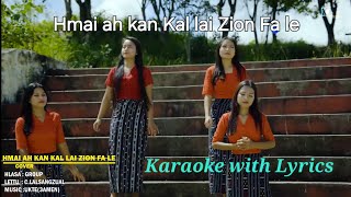 Hmai Ah Kan Kal Lai Zion Fa Le  KARAOKE Group [upl. by Jones]