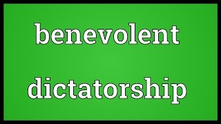 Benevolent dictatorship Meaning [upl. by Joelle]