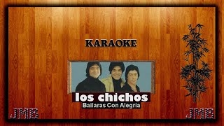 Karaoke Los Chichos Bailaras con Alegría [upl. by Naenaj]