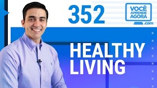 AULA DE INGLÊS 352 Healthy living [upl. by Eninahpets]