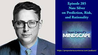 Mindcape 285  Nate Silver on Prediction Risk and Rationality [upl. by Wunder]