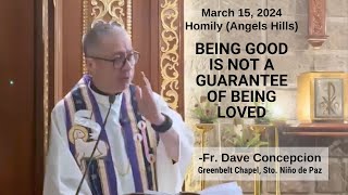 BEING GOOD IS NOT A GUARANTEE OF BEING LOVED  Homily by Fr Dave Concepcion on March 15 2024 [upl. by Gale481]