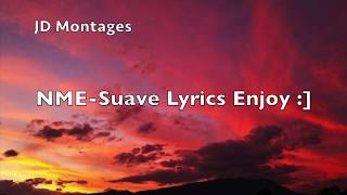 NME Suave  Lyrics [upl. by Nnaeilsel425]