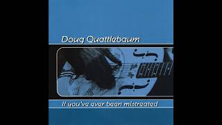 Doug Quattlebaum ⭐ if You´ve Ever Been Mistreated⭐Hard Luck Blues⭐ 1997 [upl. by Domph807]