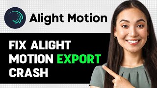 How To Fix Alight Motion Export Crash 2024 Step By Step Guide [upl. by Lamp648]