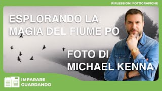 Fotografie di Michael Kenna  Esplorando la Magia del Fiume Po [upl. by Pilar]