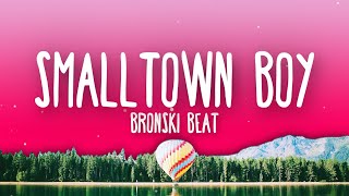 Bronski Beat  Smalltown Boy Lyrics [upl. by Ellertnom334]