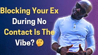 BLOCKING YOUR EX DURING NO CONTACT AFTER THE BREAKUP [upl. by Helman]