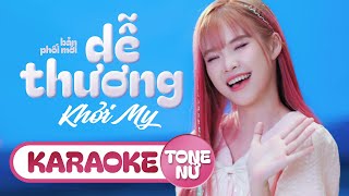 KARAOKE TONE NỮ  DỄ THƯƠNG  KHỞI MY  Nắng ban mai rọi vào phòng khi em ngủ say [upl. by Derick]