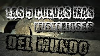 LAS 5 CUEVAS MÁS MISTERIOSAS DEL MUNDO [upl. by Gninnahc833]