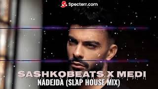 Меди  Надежда Sashkobeats Slap House Mix  Medi  Nadejda Remix [upl. by Eded238]