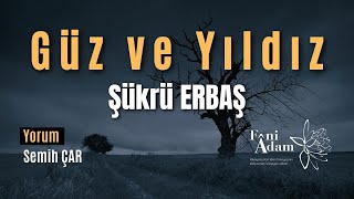 Güz ve Yıldız  Şükrü ERBAŞ Şiir edebiyat şiir şükrüerbaş [upl. by Aicinod]