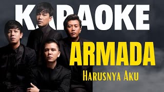 ARMADA  Harusnya Aku  Karaoke Version [upl. by Ecnarepmet]