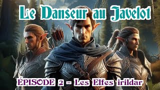 DAJ s1e02 Les Elfes irildar [upl. by Lotus]