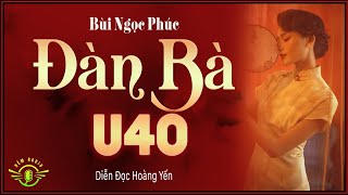 Siêu Phẩm  quotĐÀN BÀ U40quot như Bình Rượu Vang Quý  FULL Truyện Đêm Khuya  Hoàng Yến diễn đọc [upl. by Tugman165]