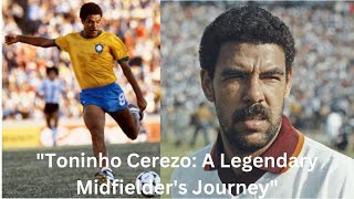 quotToninho Cerezo The Maestro of Midfieldquot ToninhoCerezo BrazilianFootball FootballLegend story [upl. by Brunhild]