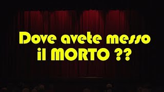 TEATRO  Dove avete messo il morto Ernesto Cunto [upl. by Burrows]