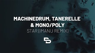 Machinedrum Tanerelle amp MonoPoly  Star IMANU Remix [upl. by Hole]