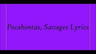 Pocahontas Savages Lyrics [upl. by Anoli]