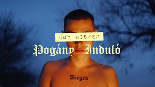 Pogány Induló  Úgy Hiszem Official Music Video [upl. by Assyle310]