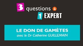 3 questions à 1 expert  le don de gamètes [upl. by Ayin]