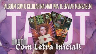 ALGUÃ‰M COM O CELULAR NA MÃƒO PRONTO PRA TE ENVIAR ESSA MENSAGEM  LETRA INICIAL ðŸŒŸ TAROT DE HOJE [upl. by Iba]