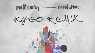 Matt Corby  Resolution Kygo Edit [upl. by Thgiled]