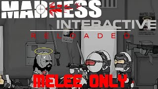 Madness Interactive Reloaded  Melee Only Run Segmented v0487 [upl. by Aisanat73]