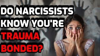 Do Narcissists Know You Are TRAPPED In A Trauma Bond RAW [upl. by Llewoh]