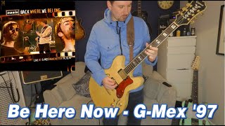 Oasis  Be Here Now  Live at the GMex 97  Guitar Cover [upl. by Dwan]