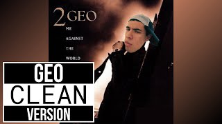 2 Pac Me Against The World  Geo Clean Version [upl. by Brnaby]