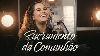 Sacramento da Comunhão  Eliana Ribeiro [upl. by Saucy]